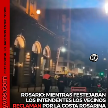 MIENTRAS JAVKIN Y PULLARO PARTICIPABAN DE “LA NOCHE DE LOS INTENDENTES”, AFUERA CRECÍA LA PROTESTA POR LA COSTA ROSARINA